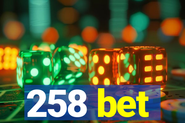 258 bet